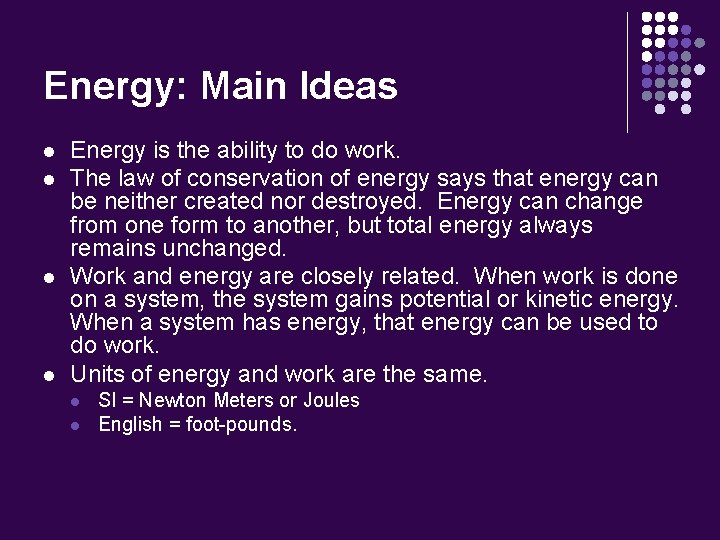 Energy: Main Ideas l l Energy is the ability to do work. The law