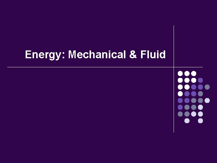 Energy: Mechanical & Fluid 