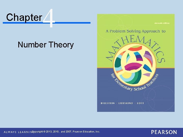 Chapter 4 Number Theory Copyright © 2013, 2010, and 2007, Pearson Education, Inc. 