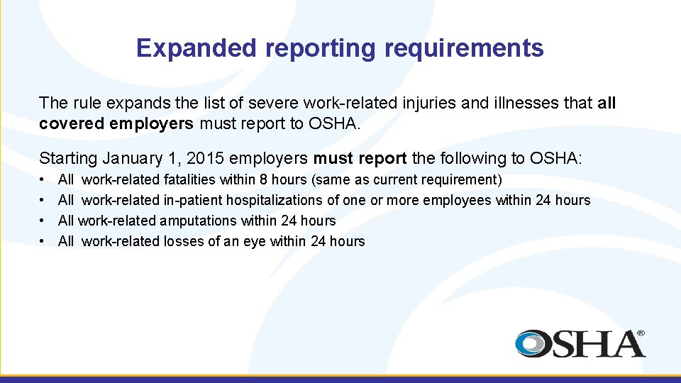 Expanded reporting requirements The rule expands the list of severe work-related injuries and illnesses