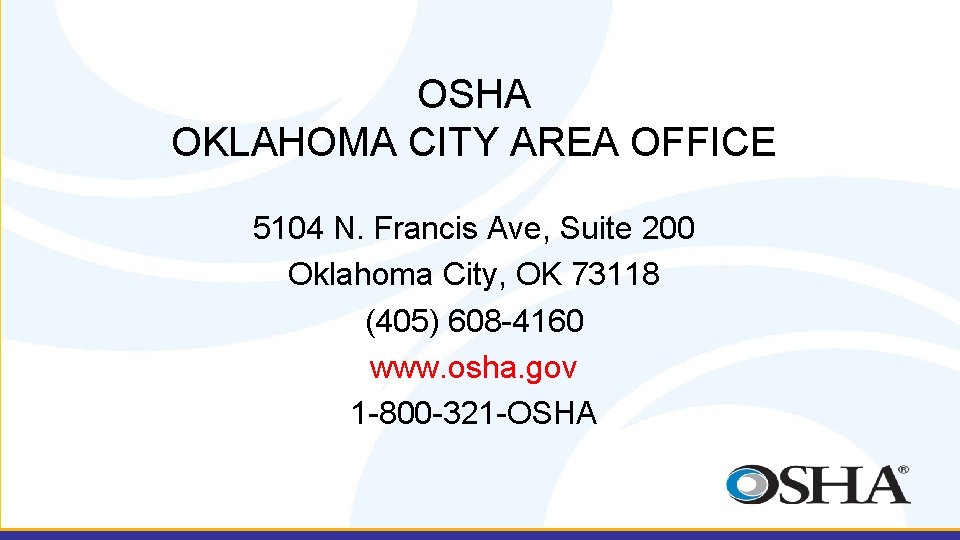 OSHA OKLAHOMA CITY AREA OFFICE 5104 N. Francis Ave, Suite 200 Oklahoma City, OK