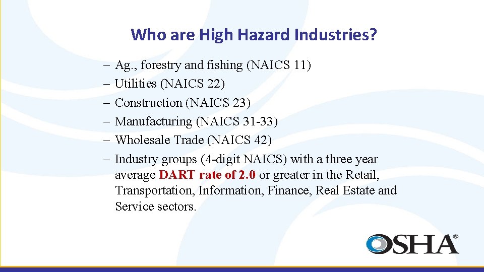 Who are High Hazard Industries? – – – Ag. , forestry and fishing (NAICS