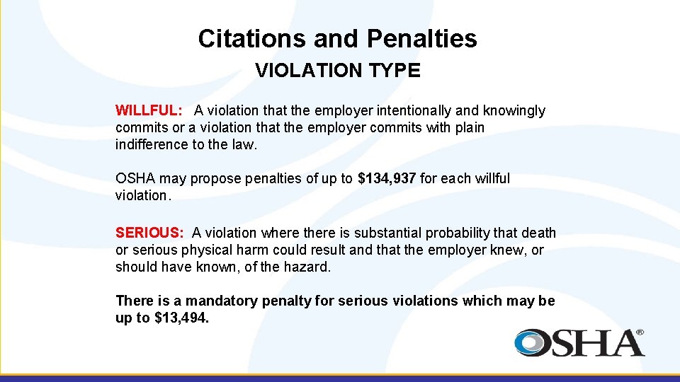 Citations and Penalties VIOLATION TYPE WILLFUL: A violation that the employer intentionally and knowingly