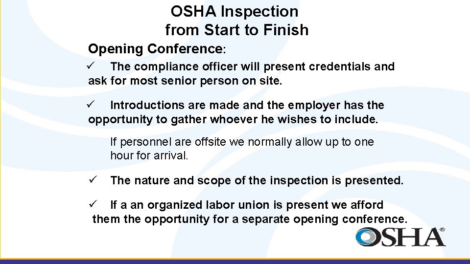 OSHA Inspection from Start to Finish Opening Conference: ü The compliance officer will present