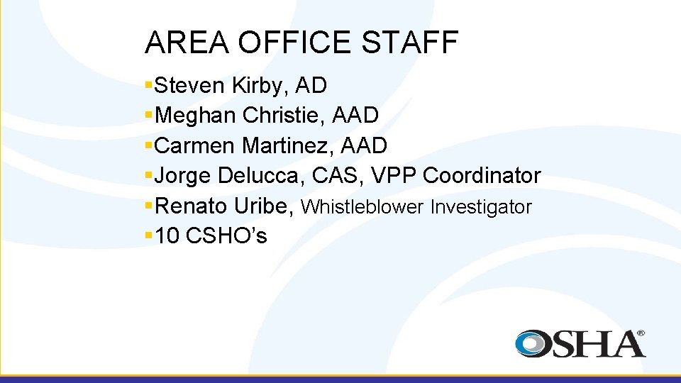 AREA OFFICE STAFF Steven Kirby, AD Meghan Christie, AAD Carmen Martinez, AAD Jorge Delucca,