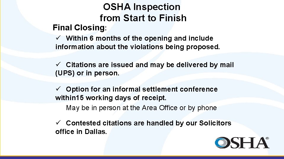 OSHA Inspection from Start to Finish Final Closing: ü Within 6 months of the