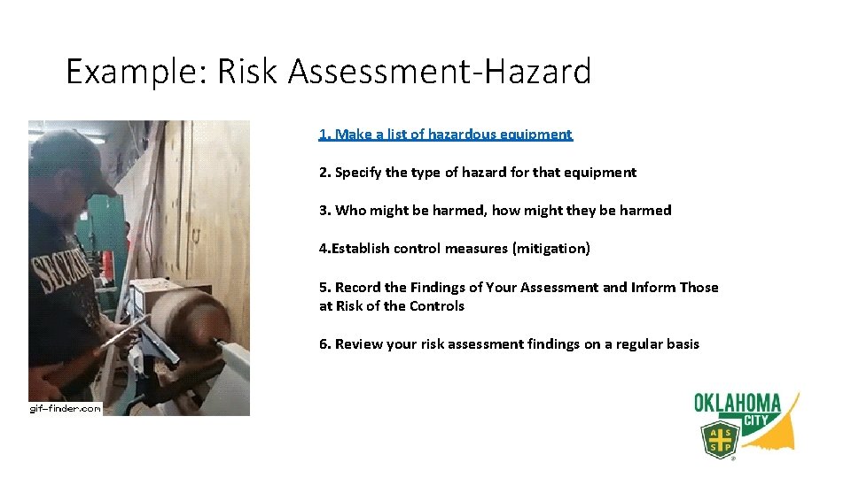 Example: Risk Assessment-Hazard 1. Make a list of hazardous equipment 2. Specify the type