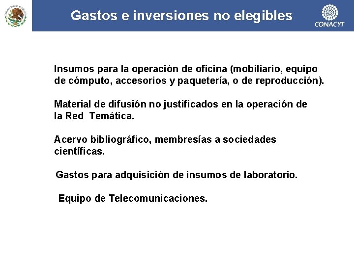 Gastos e inversiones no elegibles Insumos para la operación de oficina (mobiliario, equipo de