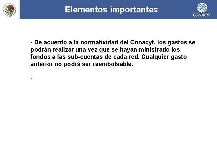 Elementos importantes - De acuerdo a la normatividad del Conacyt, los gastos se podrán