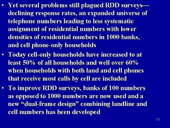  • Yet several problems still plagued RDD surveys— declining response rates, an expanded