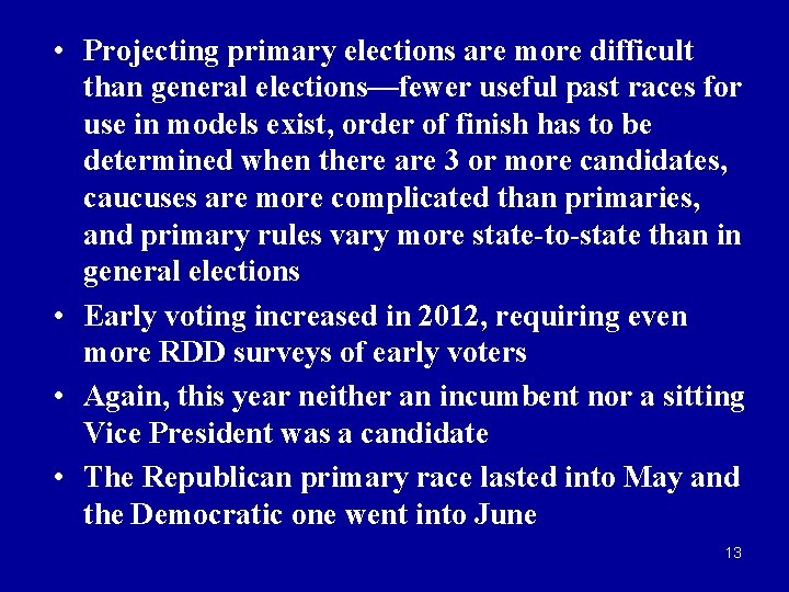  • Projecting primary elections are more difficult than general elections—fewer useful past races