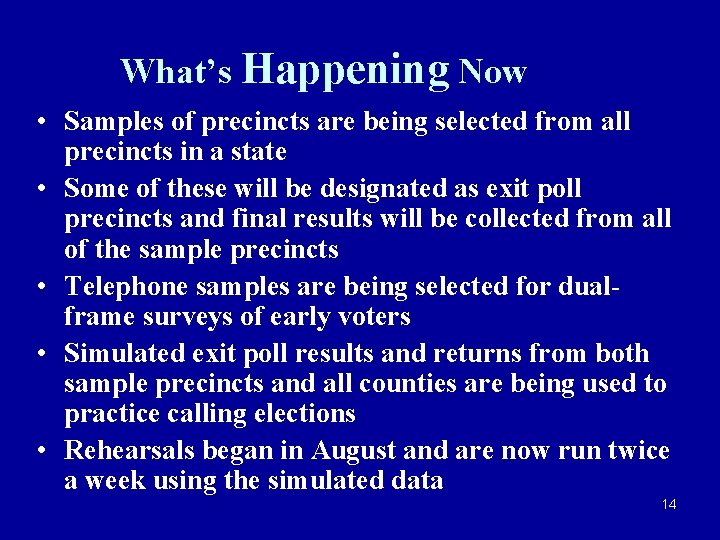 What’s Happening Now • Samples of precincts are being selected from all precincts in