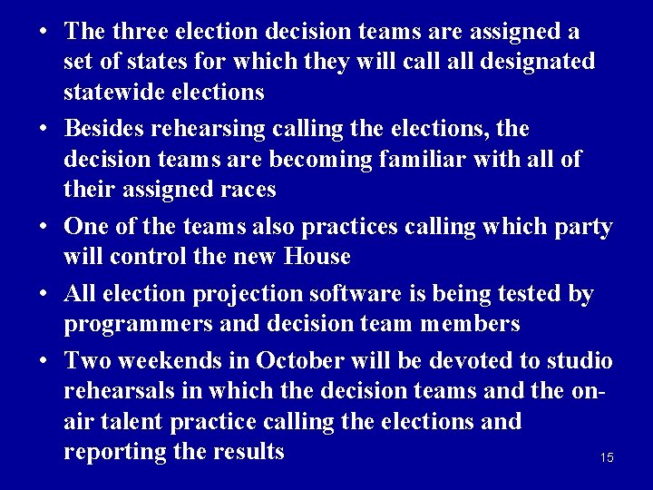  • The three election decision teams are assigned a set of states for