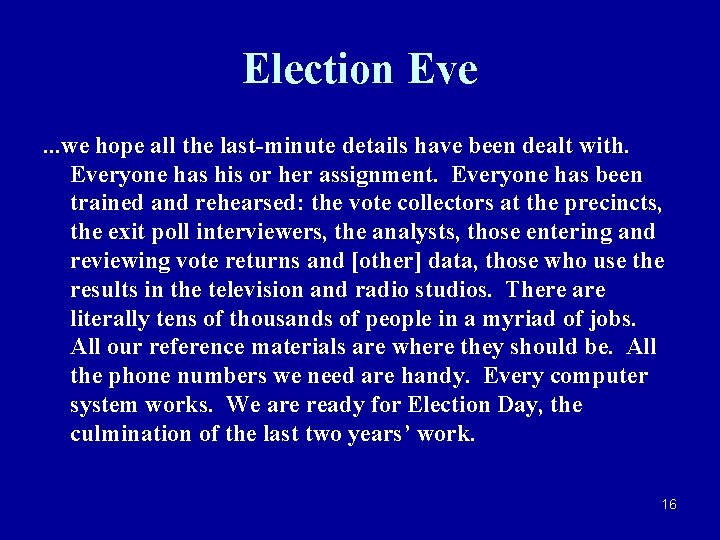 Election Eve. . . we hope all the last-minute details have been dealt with.