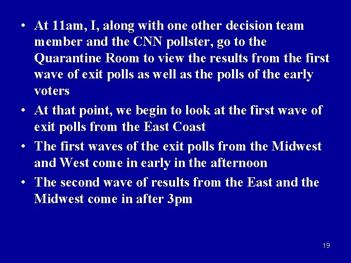  • At 11 am, I, along with one other decision team member and