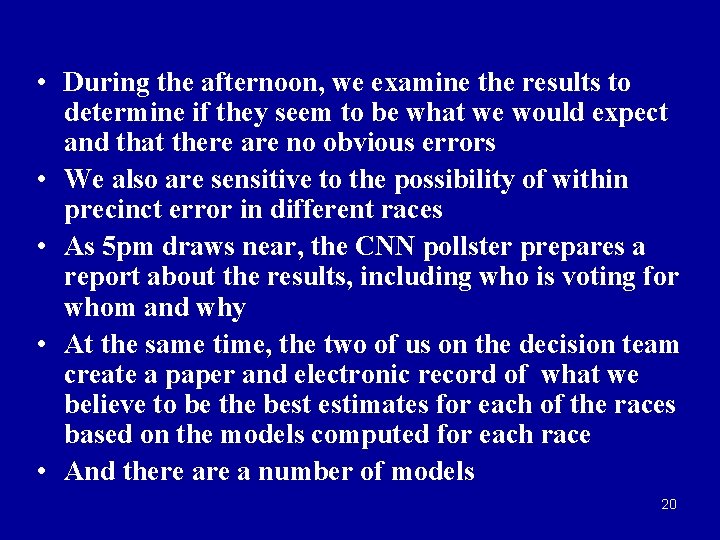  • During the afternoon, we examine the results to determine if they seem
