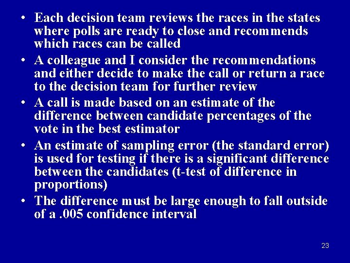  • Each decision team reviews the races in the states where polls are