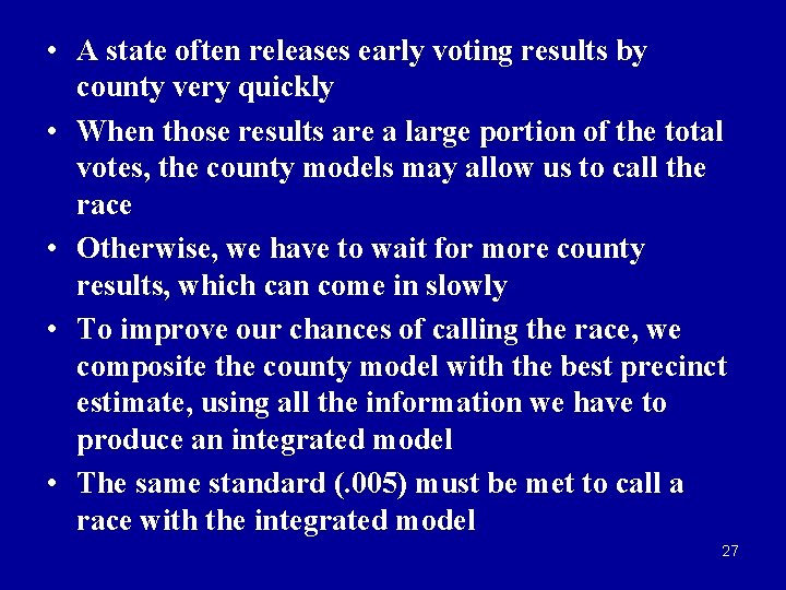  • A state often releases early voting results by county very quickly •