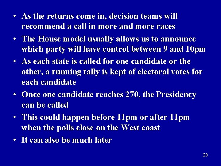  • As the returns come in, decision teams will recommend a call in
