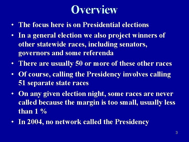 Overview • The focus here is on Presidential elections • In a general election