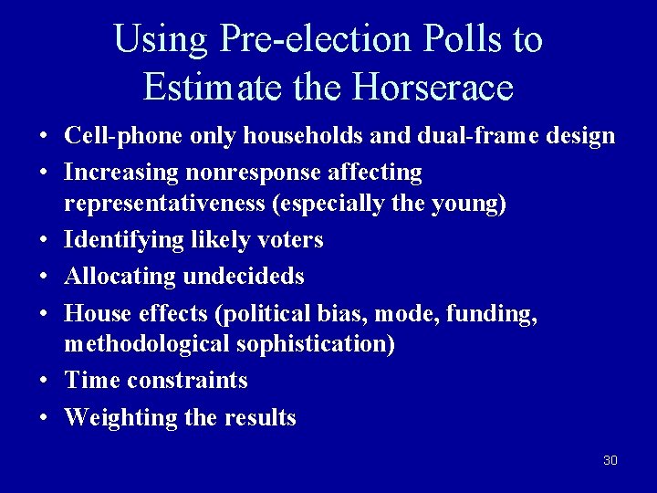 Using Pre-election Polls to Estimate the Horserace • Cell-phone only households and dual-frame design