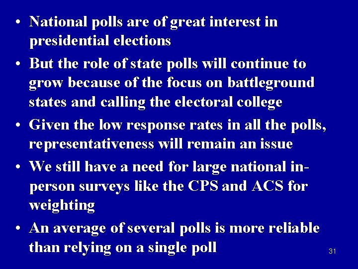  • National polls are of great interest in presidential elections • But the