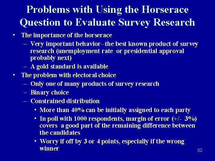 Problems with Using the Horserace Question to Evaluate Survey Research • The importance of