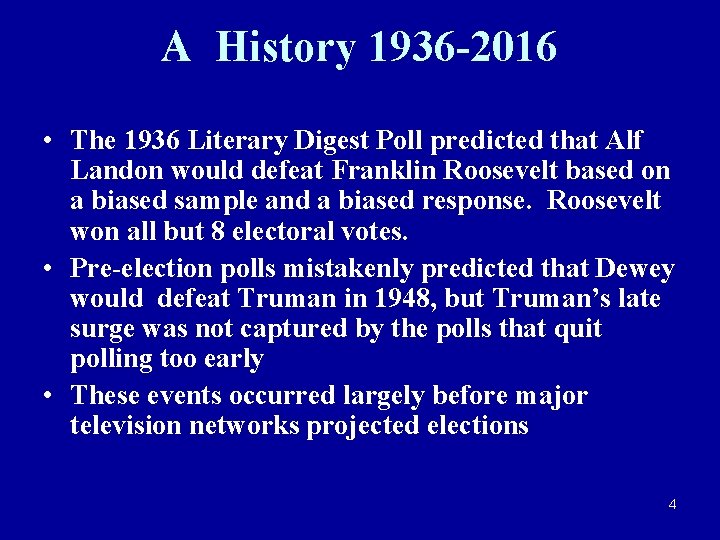 A History 1936 -2016 • The 1936 Literary Digest Poll predicted that Alf Landon