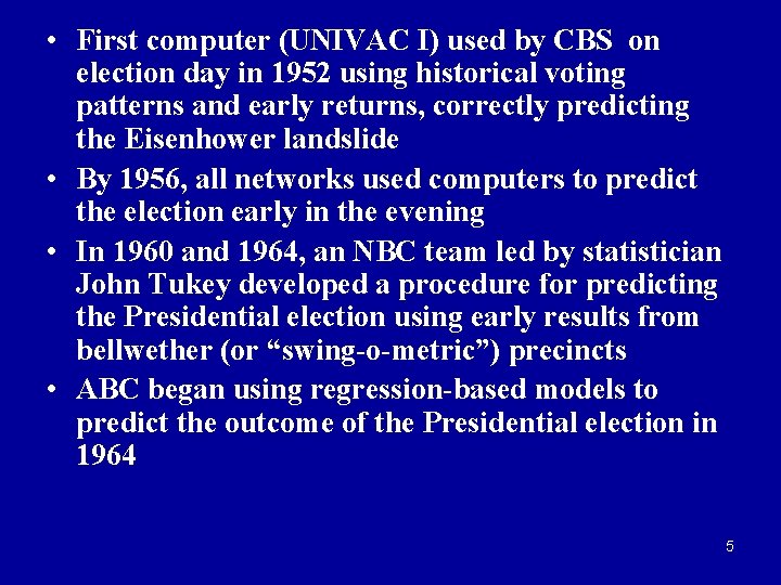  • First computer (UNIVAC I) used by CBS on election day in 1952