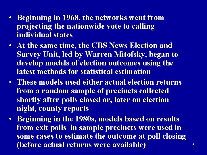  • Beginning in 1968, the networks went from projecting the nationwide vote to