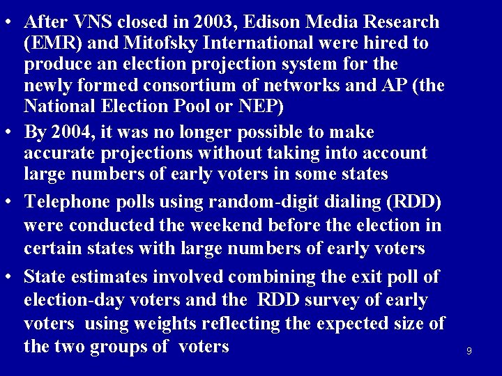  • After VNS closed in 2003, Edison Media Research (EMR) and Mitofsky International
