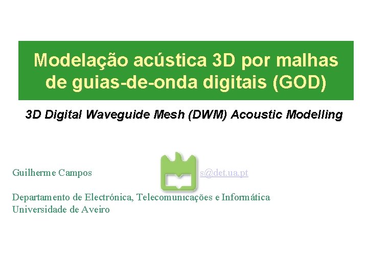 Modelação acústica 3 D por malhas de guias-de-onda digitais (GOD) 3 D Digital Waveguide