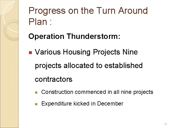 Progress on the Turn Around Plan : Operation Thunderstorm: n Various Housing Projects Nine