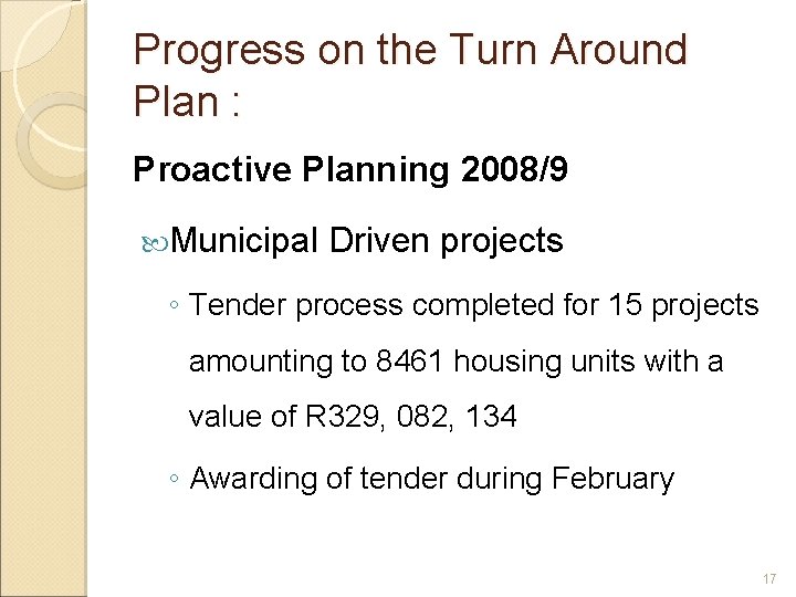 Progress on the Turn Around Plan : Proactive Planning 2008/9 Municipal Driven projects ◦