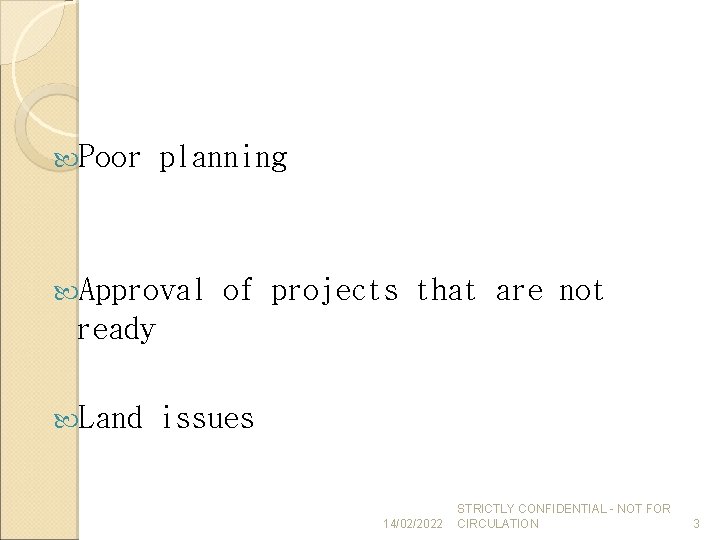  Poor planning Approval of projects that are not ready Land issues 14/02/2022 STRICTLY