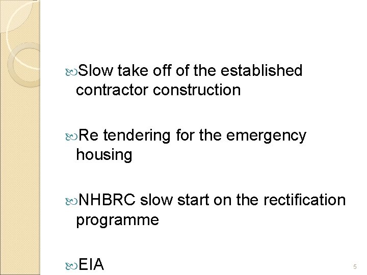  Slow take off of the established contractor construction Re tendering for the emergency