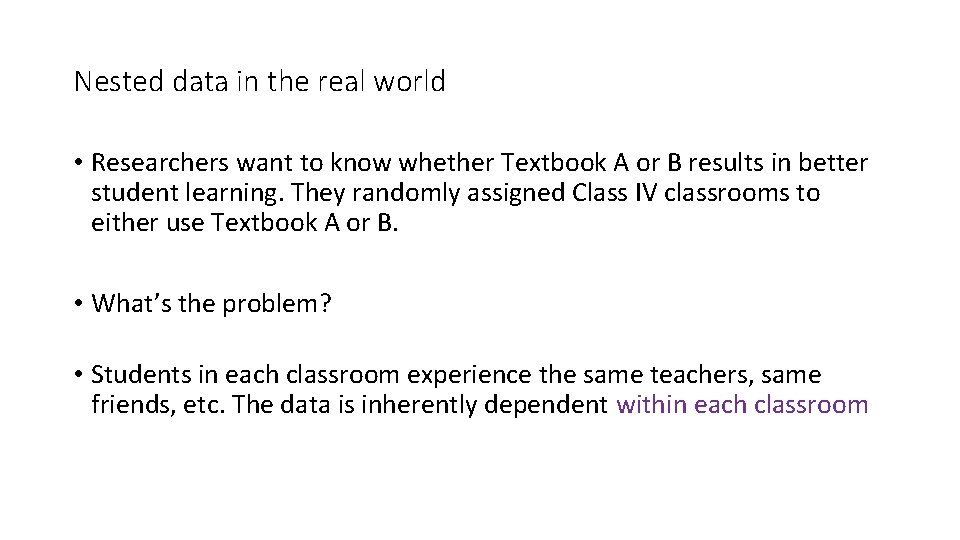 Nested data in the real world • Researchers want to know whether Textbook A