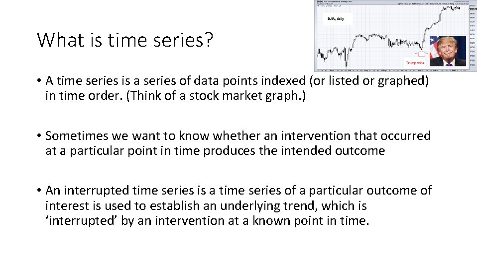 What is time series? • A time series is a series of data points