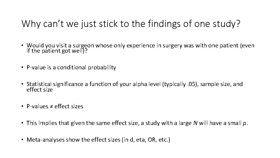 Why can’t we just stick to the findings of one study? • Would you