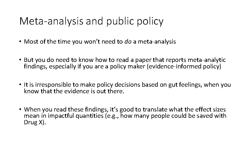 Meta-analysis and public policy • Most of the time you won’t need to do