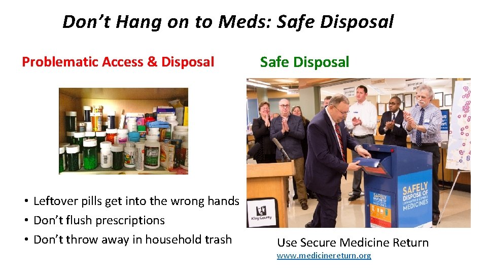 Don’t Hang on to Meds: Safe Disposal Problematic Access & Disposal • Leftover pills Don’t Hang on to Meds: Safe Disposal Problematic Access & Disposal • Leftover pills