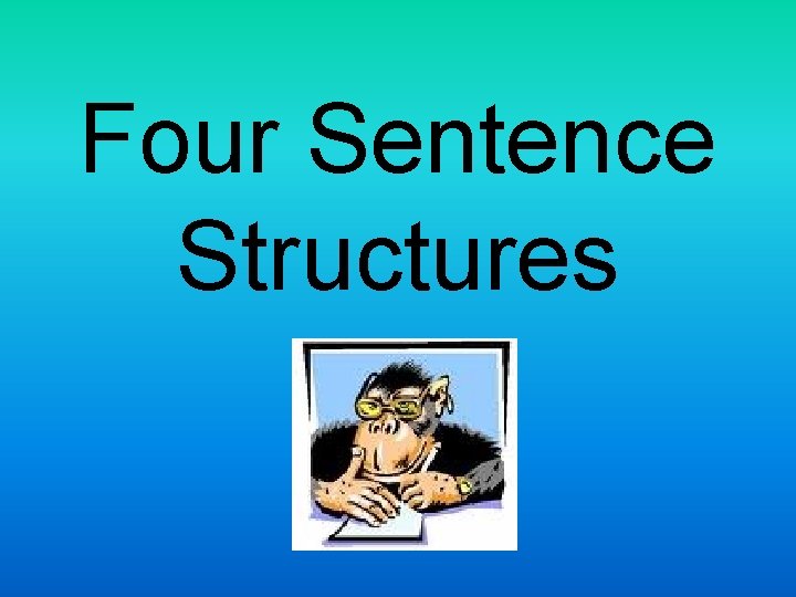 Four Sentence Structures 