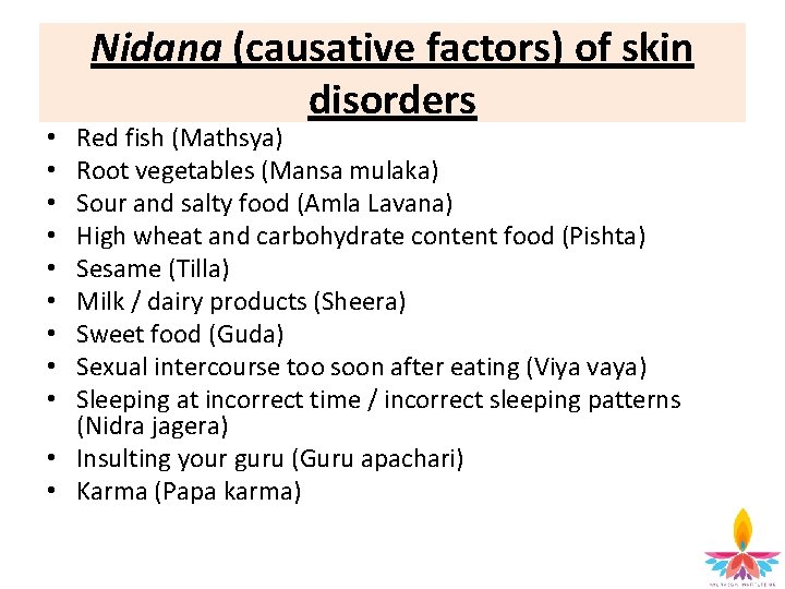 Nidana (causative factors) of skin disorders Red fish (Mathsya) Root vegetables (Mansa mulaka) Sour