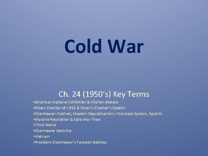 Cold War Ch. 24 (1950’s) Key Terms • American National Exhibition & Kitchen Debate