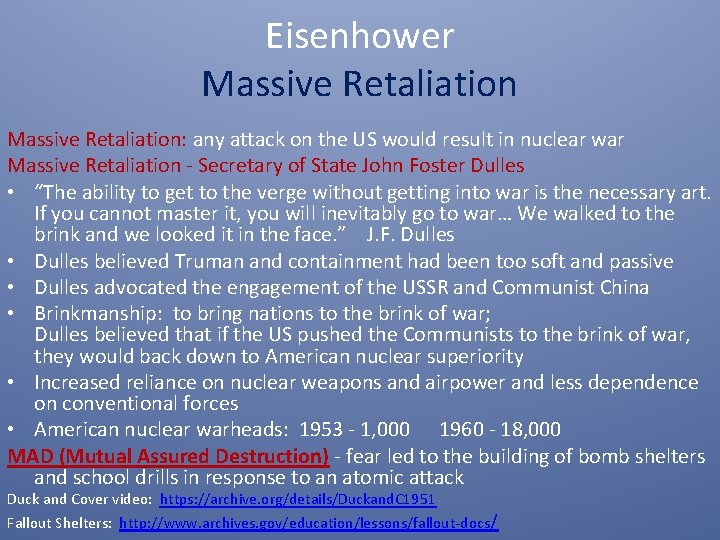 Eisenhower Massive Retaliation: any attack on the US would result in nuclear war Massive