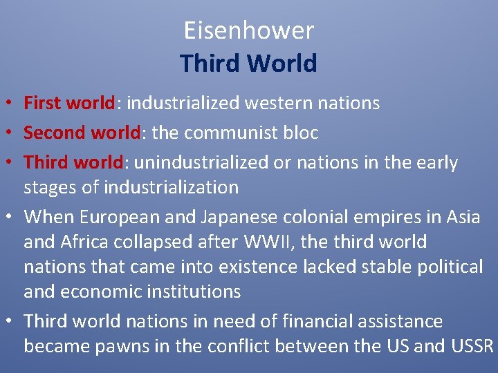 Eisenhower Third World • First world: industrialized western nations • Second world: the communist