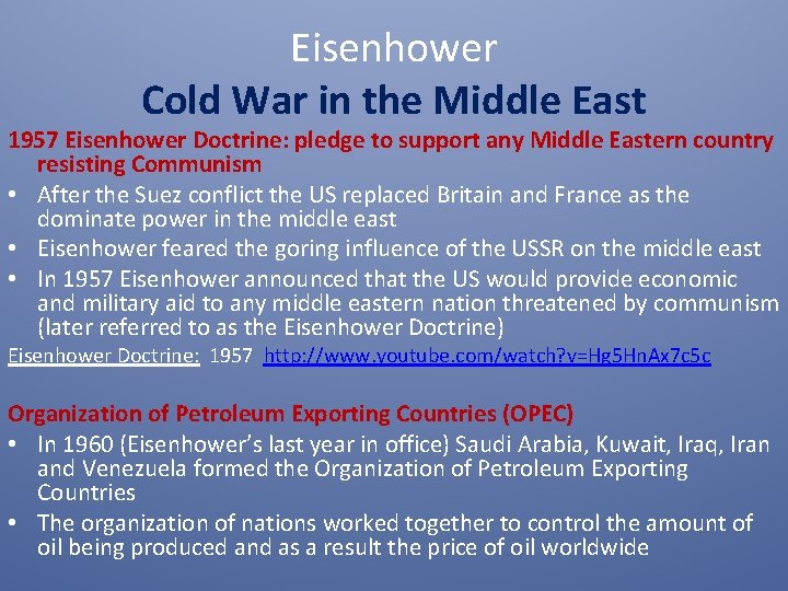 Eisenhower Cold War in the Middle East 1957 Eisenhower Doctrine: pledge to support any