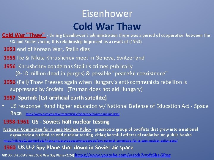 Eisenhower Cold War Thaw Cold War "Thaw" - during Eisenhower's administration there was a