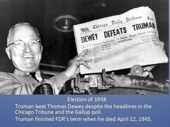 Election of 1948 Truman beat Thomas Dewey despite the headlines in the Chicago Tribune