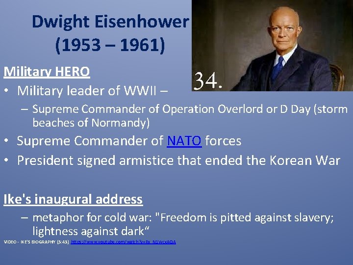 Dwight Eisenhower (1953 – 1961) Military HERO • Military leader of WWII – –